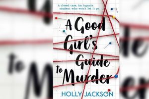 “A Good Girl’s Guide to Murder;” everything a whodunit novel should be